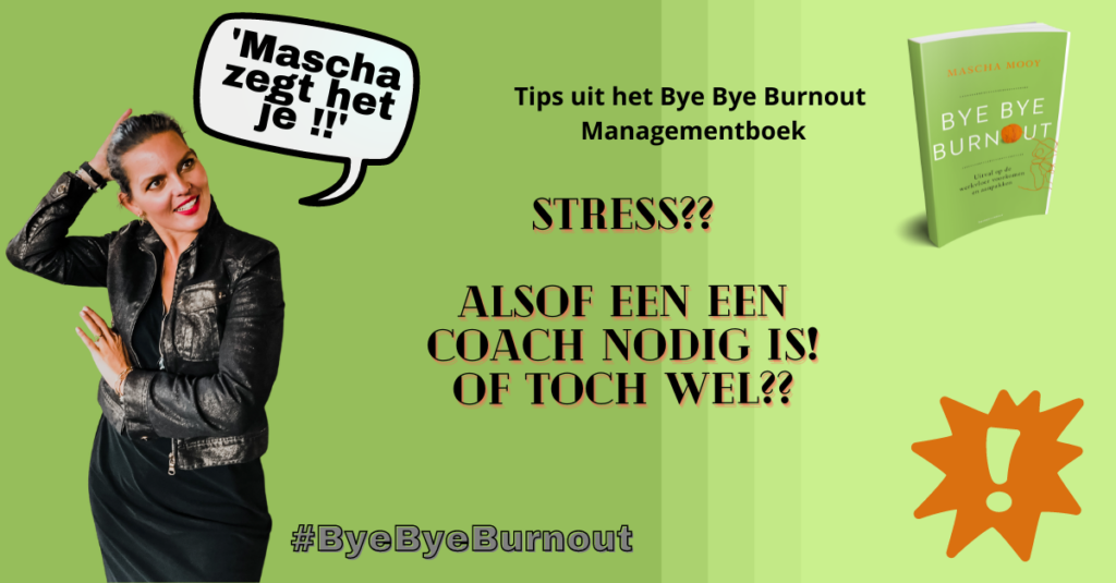 Stress?? Alsof een een coach nodig is! Of toch wel?? - Bye Bye Burnout